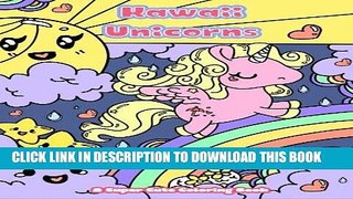 Ebook Kawaii Unicorns: A Super Cute Coloring Book (Kawaii, Manga and Anime Coloring Books for