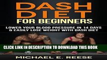 Best Seller DASH Diet for Beginners: Lower Your Blood Pressure in 14 Days   Easily Lose Weight