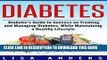 Best Seller Diabetes: A Diabetic s Guide to Success on Treating and Managing Diabetes, While