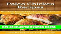Ebook Paleo Chicken Recipes: Delectable, Easy-To-Make Paleo Chicken Recipes for Breakfast, Lunch