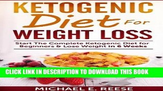 Ebook Ketogenic Diet for Weight Loss: Start The Complete Ketogenic Diet for Beginners   Lose