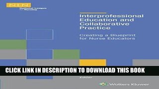 [FREE] EBOOK Interprofessional Education and Collaborative Practice: Creating a Blueprint for