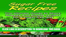 Ebook Sugar Free Recipes: Quick, Easy, Tasty Low Carb, Sugar Free Recipes to Live a Healthier