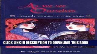 [FREE] EBOOK As We See Ourselves: Jewish Women in Nursing (Springer Series on Geriatric Nursing)