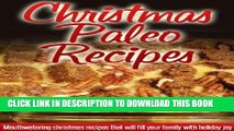 Ebook Christmas Paleo Recipes: Paleo Holiday Recipes For A Wonderful, Stress-Free Christmas.