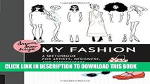 Ebook Dream, Draw, Design My Fashion: A Sketchbook for Artists, Designers, and Fashionistas Free