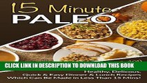 Ebook 15 Minute Paleo: Healthy, Delicious, Quick   Easy Dinner and Lunch Recipes Which Can Be Made