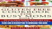 Ebook Gluten Free Cookbook for Busy Moms Book 2: 50 Nutritious Recipes fto Save Moms Time and