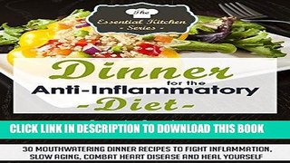 Best Seller Dinner for the Anti Inflammatory Diet: 30 Mouthwatering Dinner Recipes to Fight