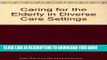 [FREE] EBOOK Caring for the Elderly in Diverse Care Settings ONLINE COLLECTION