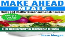 Best Seller Make Ahead Meals: Quick and Healthy Dinner and Lunch Recipes: Low Carb, Low Cal, Low