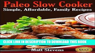 Ebook Paleo Slow Cooker: Simple, Affordable, Family Recipes Free Read