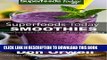 Best Seller Superfoods Today Smoothies: Over 75 Quick   Easy Gluten Free Low Cholesterol Whole
