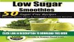 Best Seller Low Sugar Smoothies: 50 Sugar Free Smoothies - Protein, Dairy, Fruit and Vegetable
