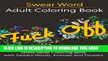 Ebook Swear Word Adult Coloring Book: Stress Relief Coloring Book with Sweary Words, Animals and