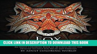 Ebook Fox Coloring Book: An Adult Coloring Book of 40 Stress Relief Fox Designs to Help You Relax
