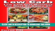Ebook Low Carb: Low Carb Diet Mistakes You Must Be Aware Of!: (Ketogenic Diet, Weight Loss) (How
