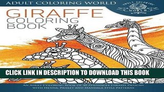 Ebook Giraffe Coloring Book: An Adult Coloring Book of 40 Zentangle Giraffe Designs with Henna,