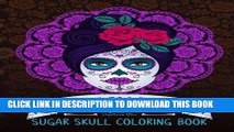 Ebook Sugar Skull Coloring Book: Dia De Los Muertos: A Unique White   Black Background Paper Adult