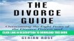 [PDF] The Divorce Guide: Overcoming the Eight Fears of the Divorce Process and Preserving Joy Full