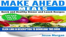 Best Seller Make Ahead Meals: Quick and Healthy Dinner and Lunch Recipes: Low Carb, Low Cal, Low