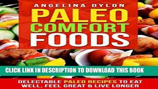 Ebook Paleo Comfort Foods: Delectable Paleo Recipes to Eat Well, Feel Great and Live Longer Free