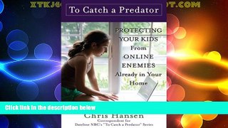 Big Deals  To Catch a Predator: Protecting Your Kids from Online Enemies Already in Your Home