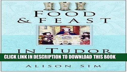 [FREE] EBOOK Food and Feast in Tudor England (Food   Feasts) ONLINE COLLECTION