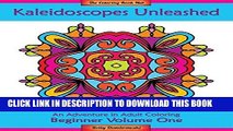 Best Seller Kaleidoscopes Unleashed: An Adventure in Adult Coloring (Beginner) (Volume 1) Free
