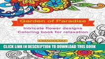 Best Seller Garden of Paradise intricate flower designs coloring book for relaxation (Creative Art
