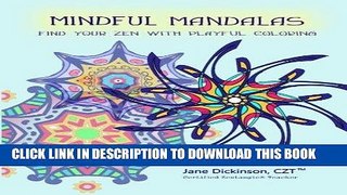 Ebook Mindful Mandalas (Mindful Mandalas Series): Find Your Zen with Playful Coloring! (Volume 1)