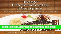 Best Seller Easy Cheesecake Recipes: Delicious and Impressive Cheesecake Recipes That Everyone Can