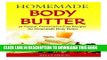 Best Seller Homemade Body Butter: 25 Natural, Preservative-Free Recipes for Homemade Body Butter