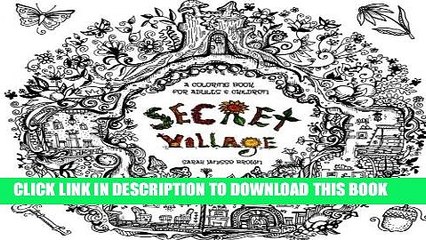 Ebook Secret Village - A Coloring Book Adventure: Beyond the Garden Gate, Beneath the Forest