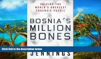 Deals in Books  Bosnia s Million Bones: Solving the World s Greatest Forensic Puzzle  Premium