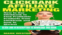 Ebook ClickBank Affiliate Marketing: How to Use ClickBank to Find Profitable Products from