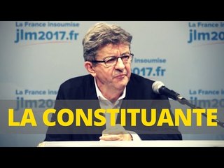 La Constituante, c'est le peuple qui prend le pouvoir ! - Mélenchon