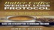 Best Seller Butter Coffee Weight Loss Protocol: Harness The Power of Butter Coffee   MCT Oil for