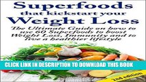 Best Seller Superfoods that Kickstart Your Weight Loss 2nd Edition: Learn How to Use 60 Superfoods
