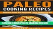 Ebook Paleo Cooking Recipes: Delicious Paleo Diet Cookbook That s Perfect For All! Free Read