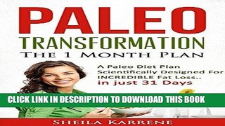 Ebook Paleo Transformation: The 1 Month Plan: A Paleo Diet Plan Scientifically Designed For