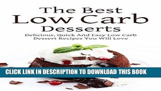 Best Seller The Best Low Carb Desserts: Delicious, Quick And Easy Low Carb Dessert Recipes You