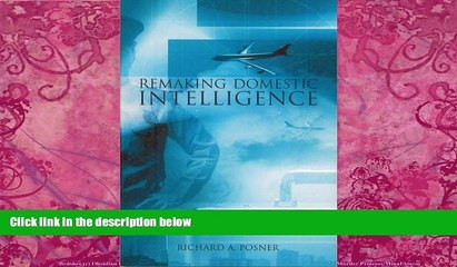 Download Video: Books to Read  Remaking Domestic Intelligence (Hoover Institution Press Publication)  Full Ebooks