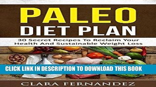 Ebook PALEO Diet Plan: 30 Secret Recipes To Reclaim Your Health And Sustainable Weight Loss Free