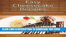 Best Seller Easy Cheesecake Recipes: Delicious and Impressive Cheesecake Recipes That Everyone Can
