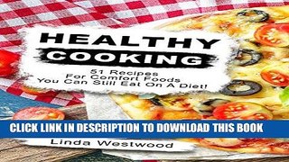 Ebook Healthy Cooking: 51 Recipes For Comfort Foods You Can Still Eat On A Diet! Free Read