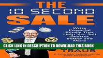 Ebook The 10 Second Sale: Write Powerful Emails That Help You Sell Smarter, Better and More Free