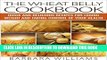 Ebook The Wheat Belly Cookbook: Quick and Delicious Recipes for Losing Weight and Taking Control