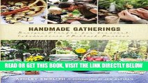 [READ] EBOOK Handmade Gatherings: Recipes and Crafts for Seasonal Celebrations and Potluck Parties