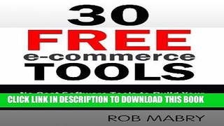Ebook 30 Free E-Commerce Tools:  No Cost Software Tools to Build Your E-Commerce Empire without